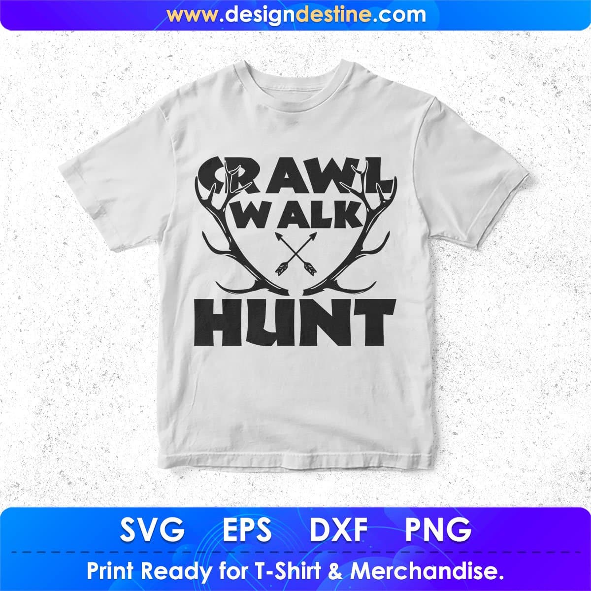 Crawl Walk Hunt Hunting T shirt Design In Svg Png Cutting Printable Files