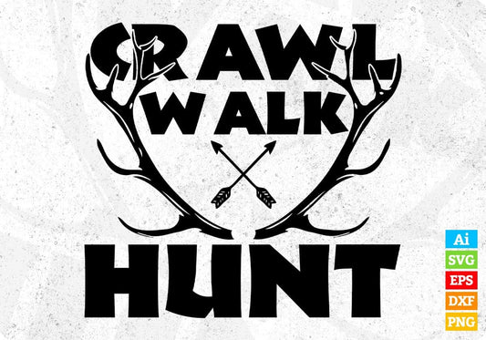 Crawl Walk Hunt Hunting T shirt Design In Svg Png Cutting Printable Files