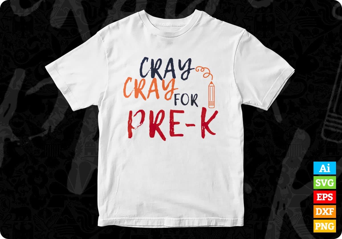 Cray Cray For Pre-K Editable T shirt Design In Ai Svg Png Cutting Printable Files