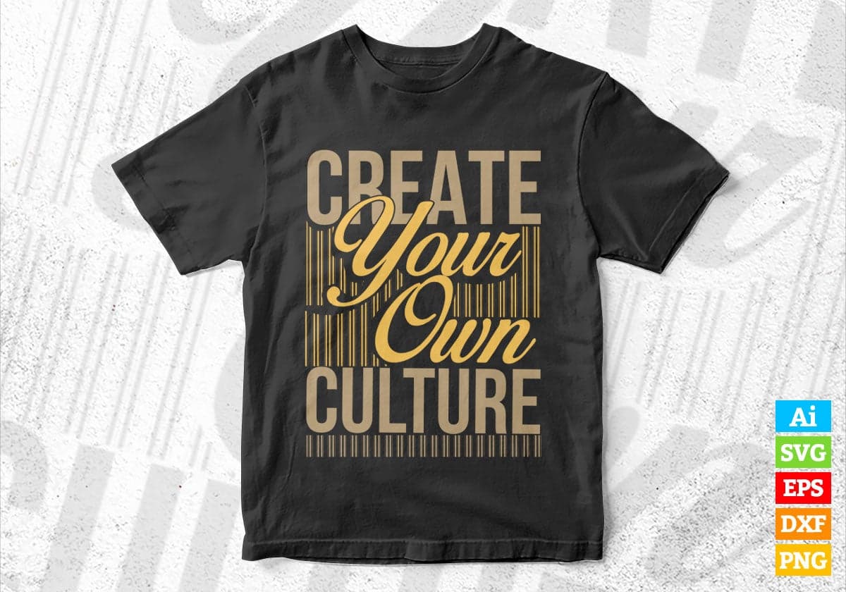 Create Your Own Culture Motivational Inspirational Vector T-shirt Design in Ai Svg Png Files