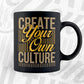 Create Your Own Culture Motivational Inspirational Vector T-shirt Design in Ai Svg Png Files