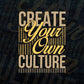 Create Your Own Culture Motivational Inspirational Vector T-shirt Design in Ai Svg Png Files