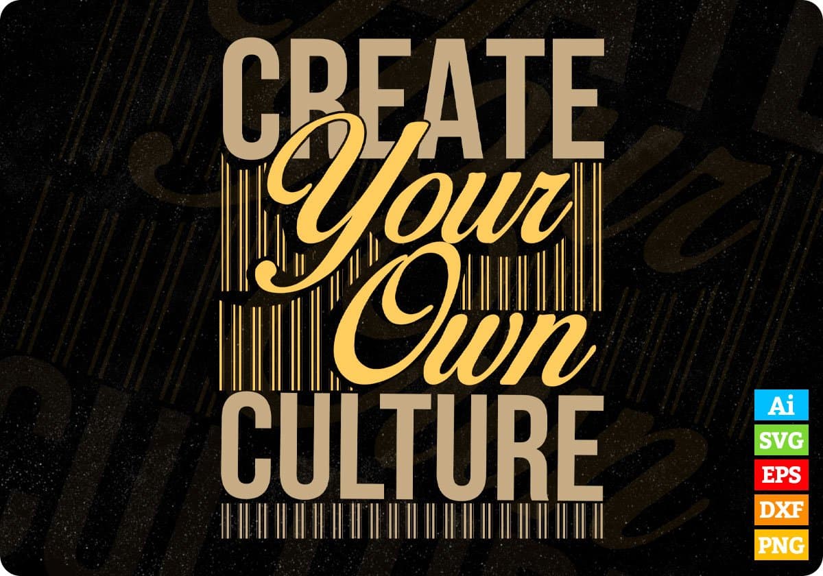 Create Your Own Culture T shirt Design In Png Svg Cutting Printable Files