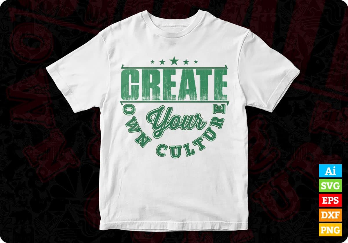 Creative Your Own Culture T shirt Design In Svg Png Cutting Printable Files