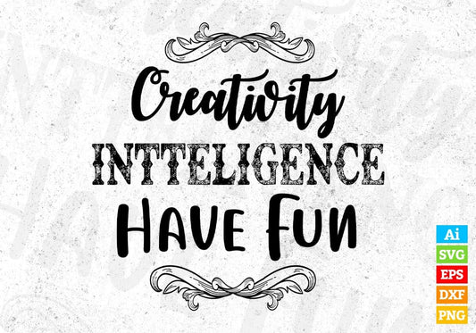 Creativity Intelligence Have Fun Inspirational T shirt Design In Png Svg Cutting Printable Files