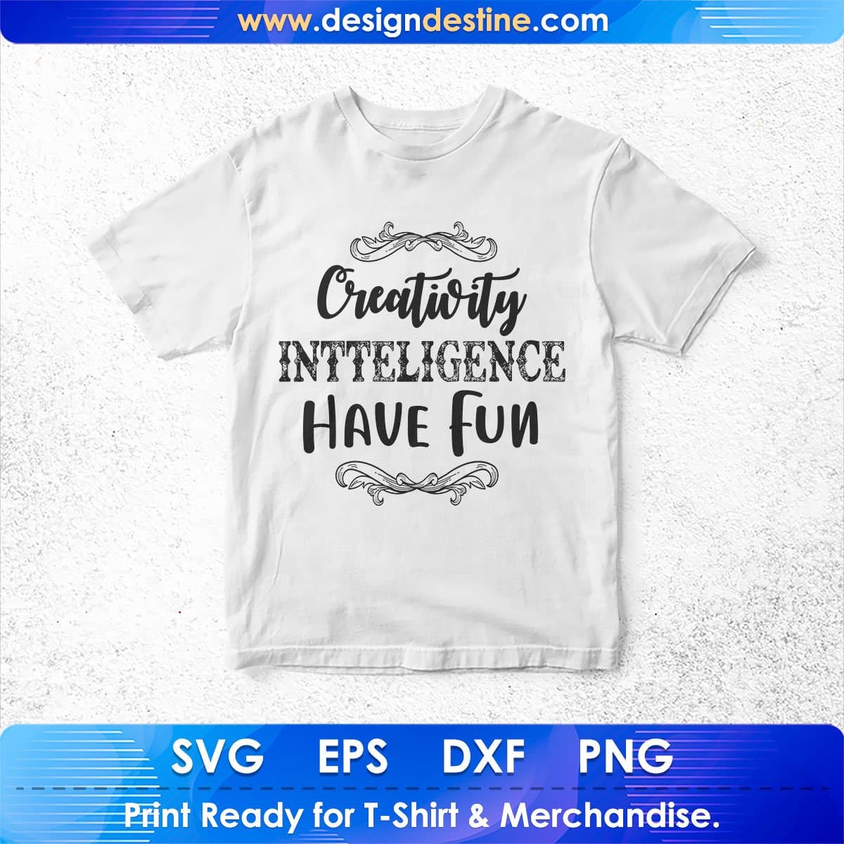 Creativity Intelligence Have Fun Inspirational T shirt Design In Png Svg Cutting Printable Files