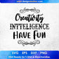Creativity Intelligence Have Fun Inspirational T shirt Design In Png Svg Cutting Printable Files