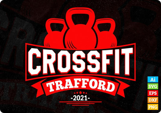 CrossFit Trafford 2021 T shirt Design In Svg Cutting Printable Files