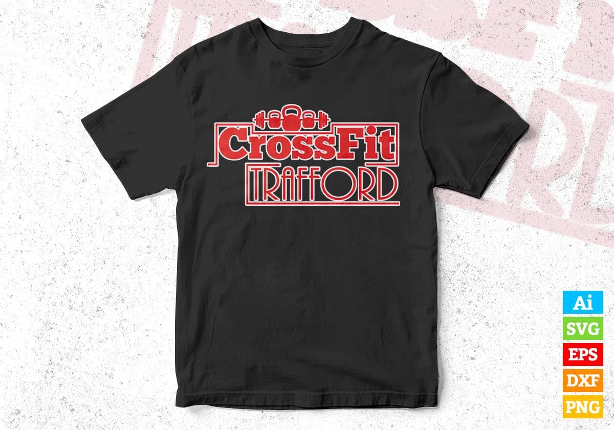 CrossFit Trafford T shirt Design In Svg Cutting Printable Files