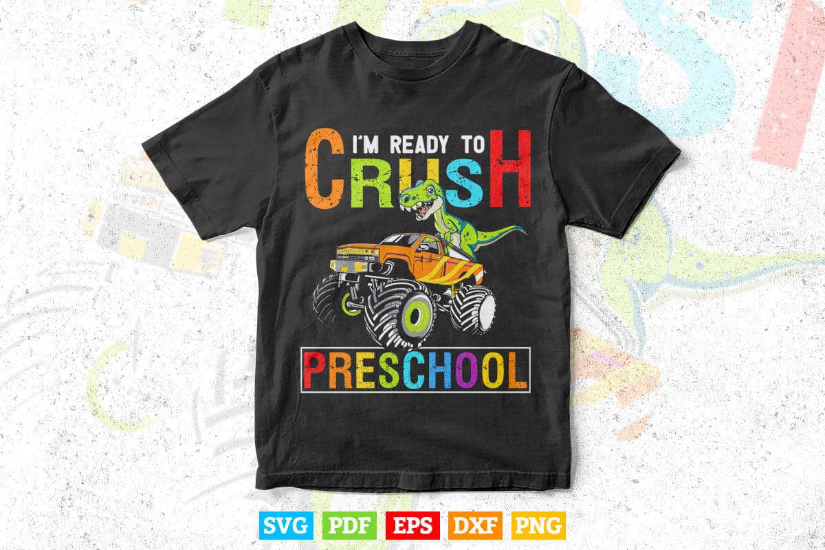 Crush Preschool Dinosaur Monster Truck Back to School In Svg T shirt Design.