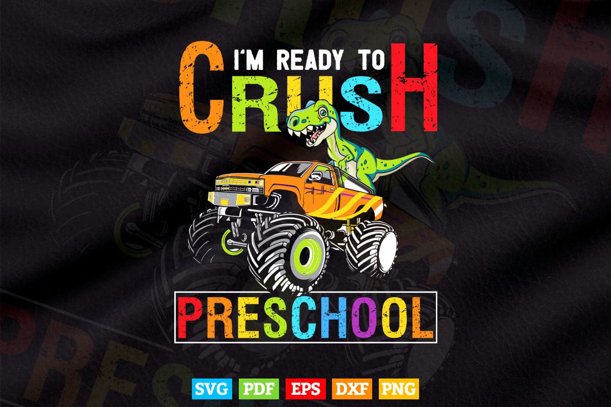 Crush Preschool Dinosaur Monster Truck Back to School In Svg T shirt Design.