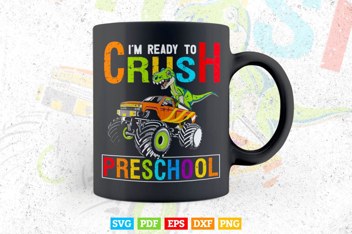 Crush Preschool Dinosaur Monster Truck Back to School In Svg T shirt Design.