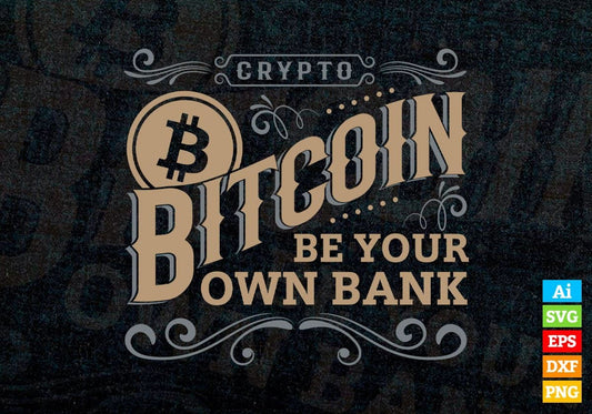 Crypto Bitcoin Be Your Own Bank Btc Vintage Editable Vector T-shirt Design in Ai Svg Files