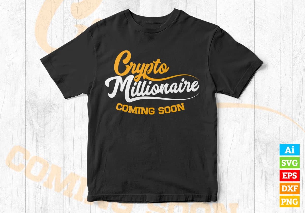 Crypto Millionaire Coming Soon Btc Bitcoin Editable Vector T-shirt Design in Ai Svg Files