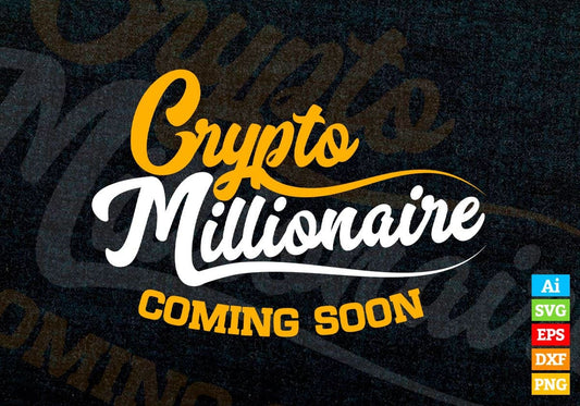 Crypto Millionaire Coming Soon Btc Bitcoin Editable Vector T-shirt Design in Ai Svg Files