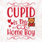 Cupid Is My Home Boy Valentine's Day T shirt Design In Svg Png Cutting Printable Files