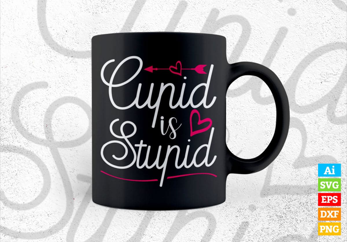 Cupid is Stupid Valentine's Day Editable Vector T-shirt Design in Ai Svg Png Files