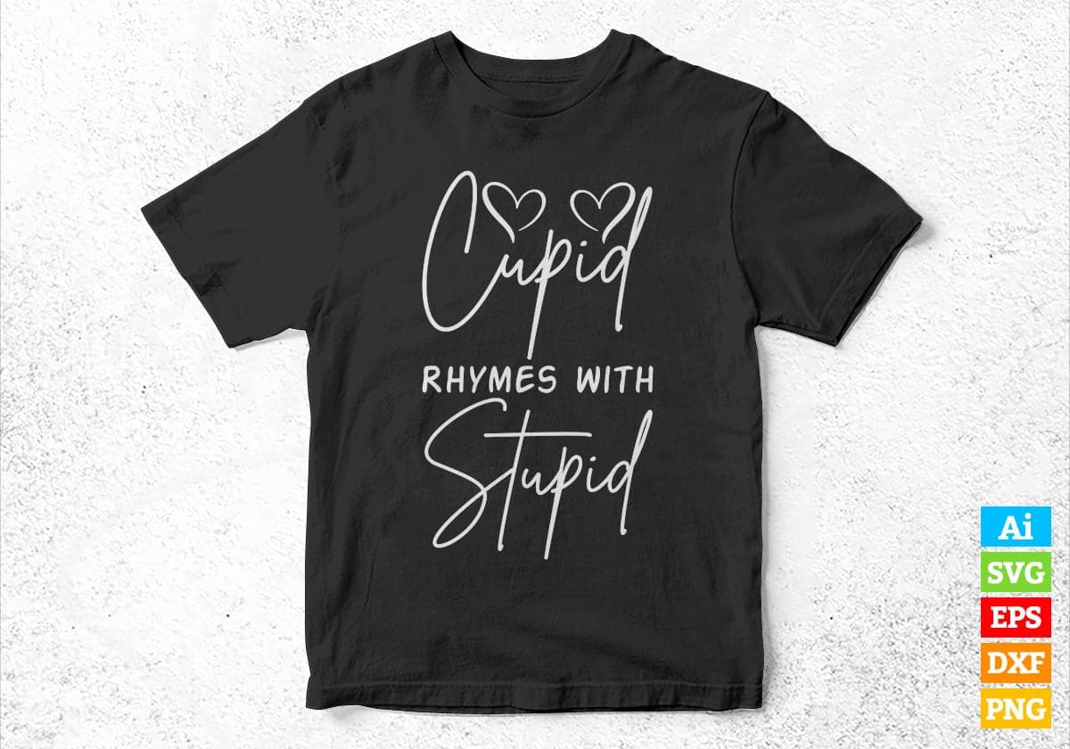 Cupid Rhymes With Stupid Valentine's Day Editable Vector T-shirt Design in Ai Svg Png Files