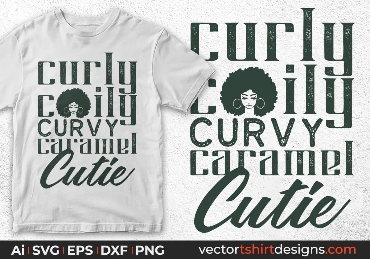 Curly Coily Curvy Caramel Cutie Afro Editable T shirt Design Svg Cutting Printable Files