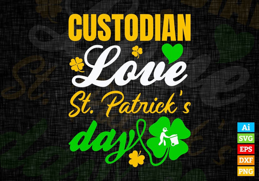 Custodian Love St. Patrick's Day Editable Vector T-shirt Designs Png Svg Files