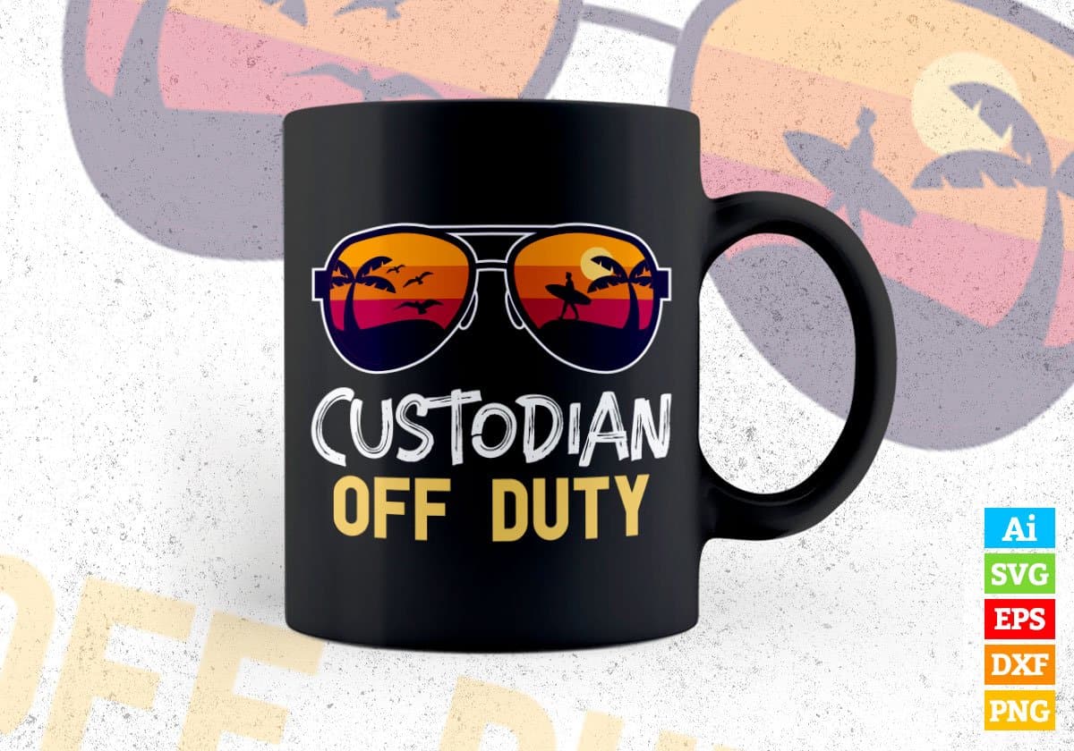 Custodian Off Duty With Sunglass Funny Summer Gift Editable Vector T-shirt Designs Png Svg Files