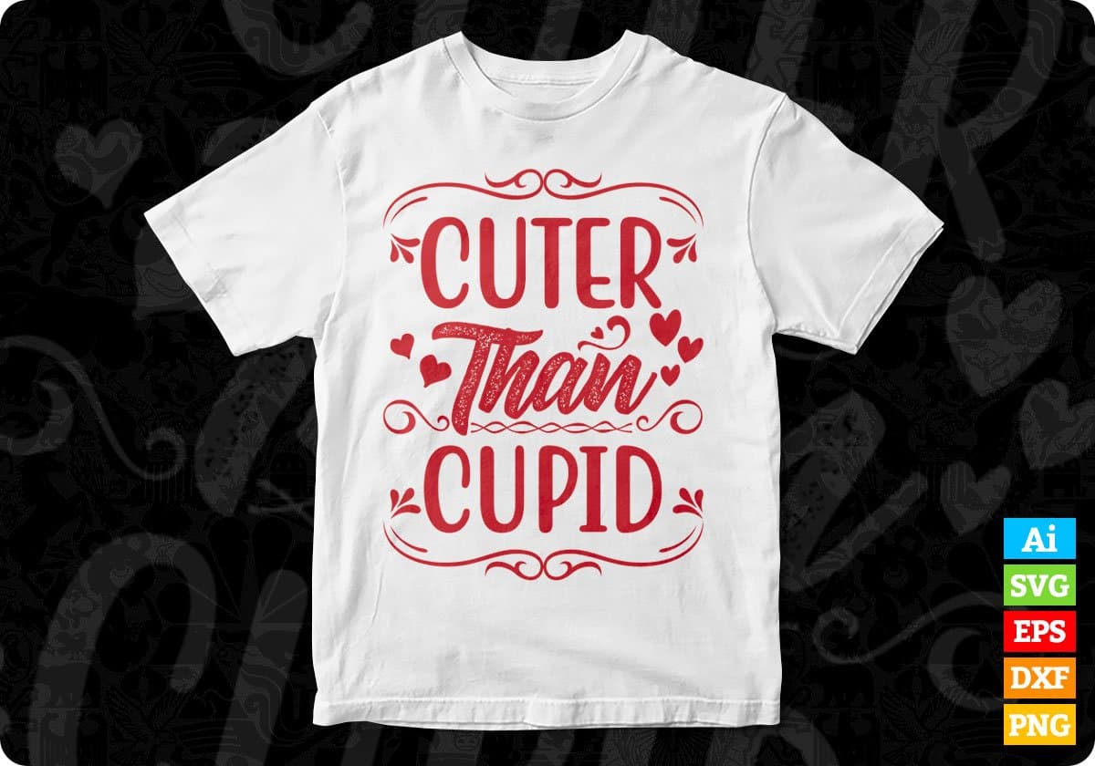 Cuter Than Cupid Valentine's Day T shirt Design In Svg Png Cutting Printable Files