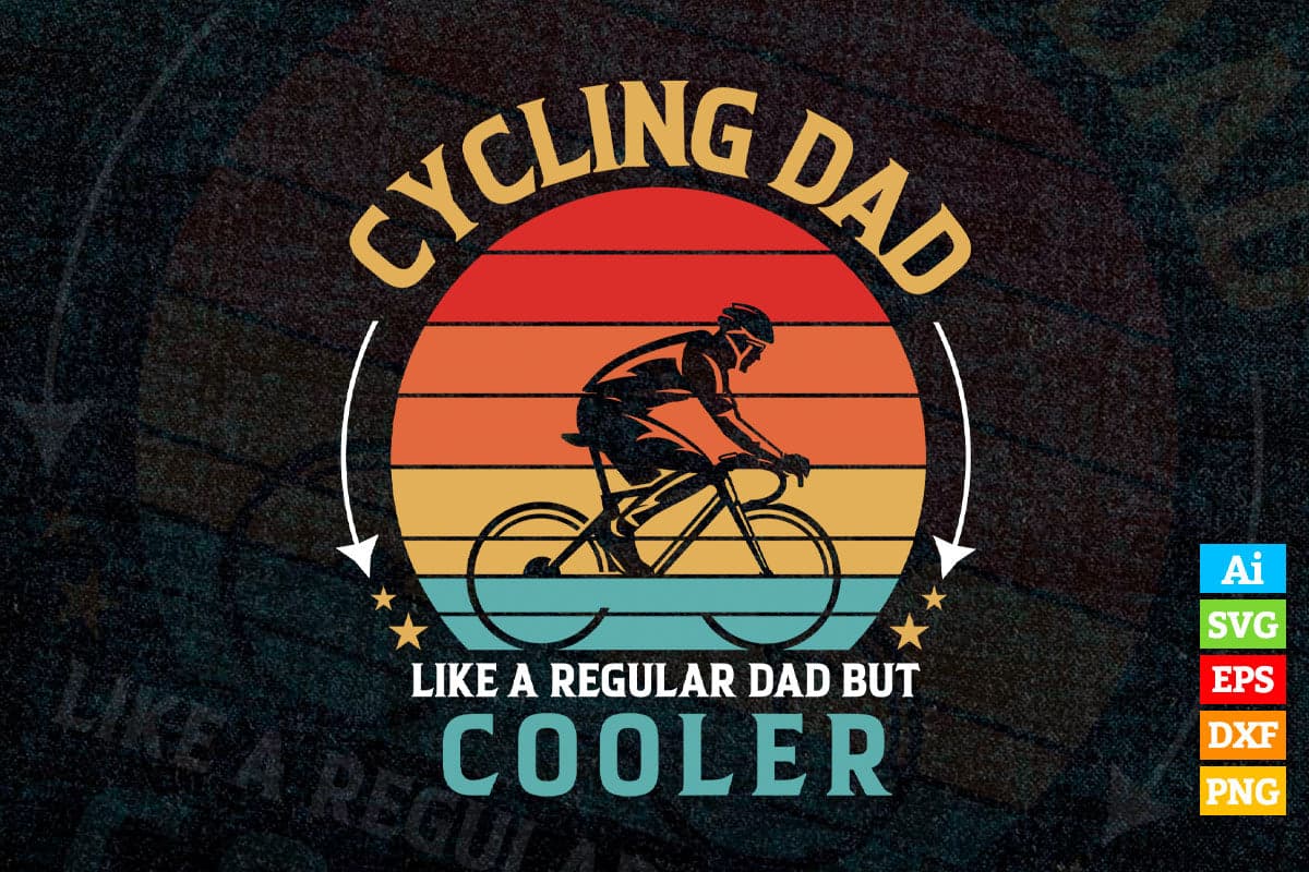 Cycling Dad Like A Regular But Cooler Bicycle Lover Vintage Father's Day Gift Vector T shirt Design in Ai Png Svg Files