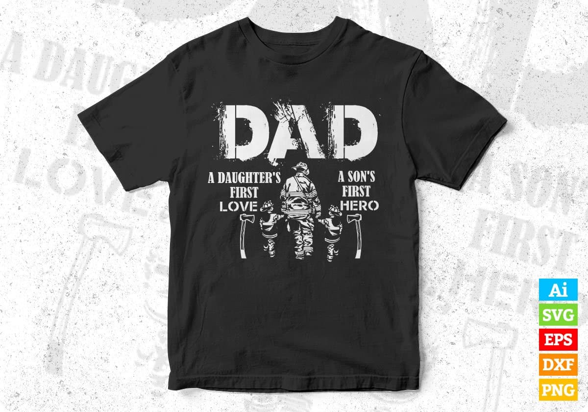 Dad A Daughter's First Love A Son's First Hero Editable T shirt Design In Svg Printable Files