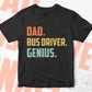 Dad Bus Driver Genius Father's Day Editable Vector T-shirt Designs Png Svg Files