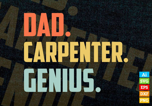 Dad Carpenter Genius Father's Day Editable Vector T-shirt Designs Png Svg Files
