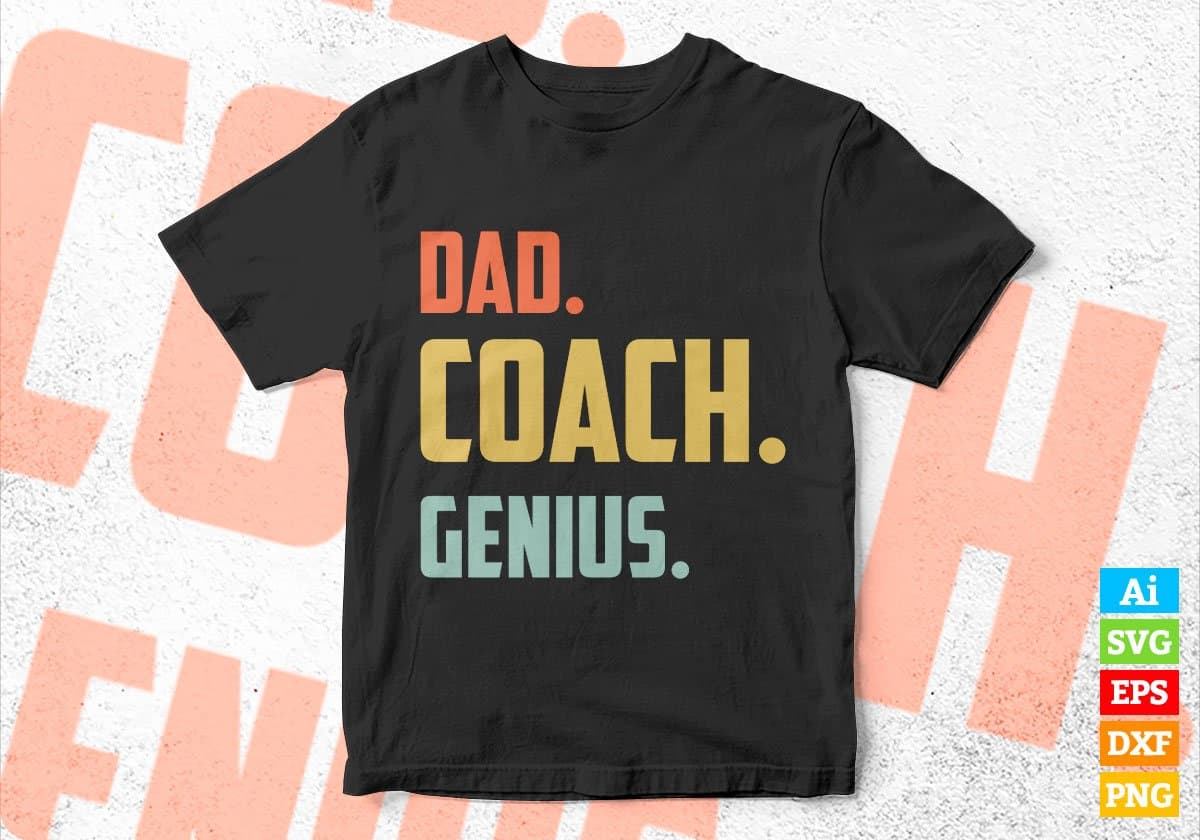 Dad Coach Genius Father's Day Editable Vector T-shirt Designs Png Svg Files