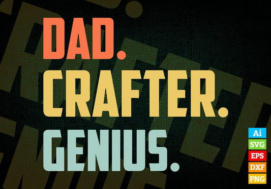 Dad Crafter Genius Father's Day Editable Vector T-shirt Designs Png Svg Files