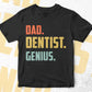 Dad Dentist Genius Father's Day Editable Vector T-shirt Designs Png Svg Files