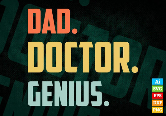 Dad Doctor Genius Father's Day Editable Vector T-shirt Designs Png Svg Files