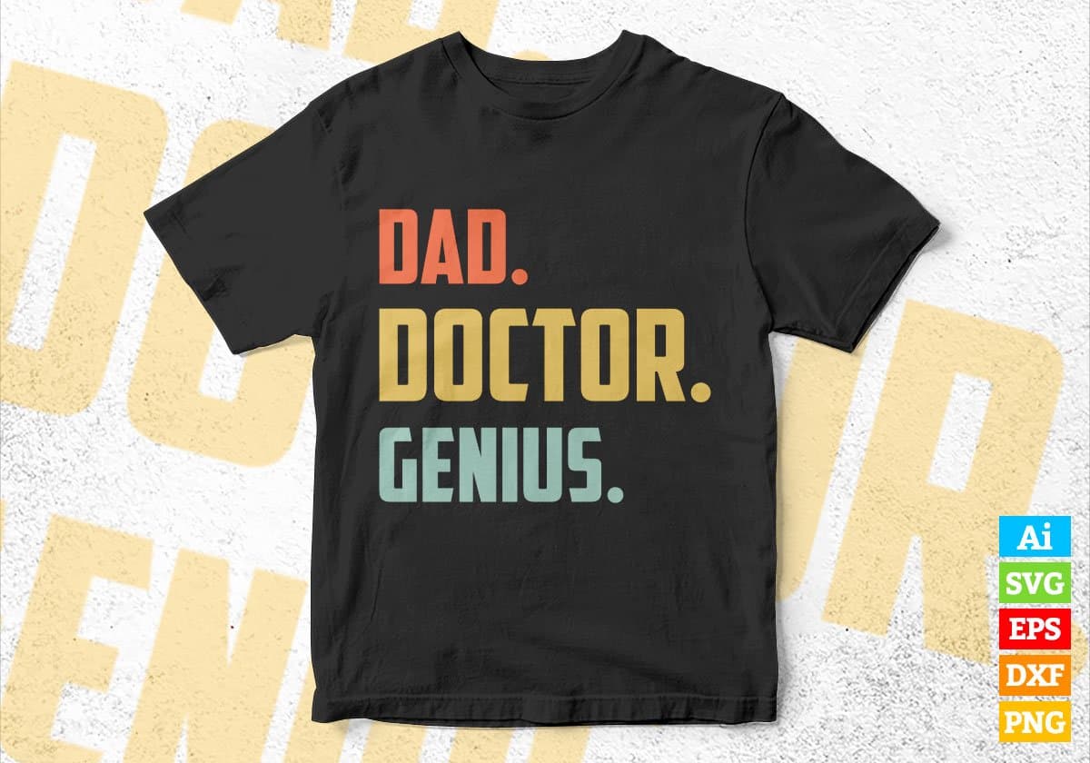 Dad Doctor Genius Father's Day Editable Vector T-shirt Designs Png Svg Files