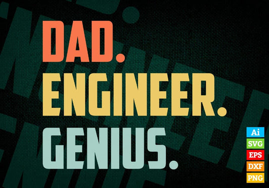 Dad Engineer Genius Father's Day Editable Vector T-shirt Designs Png Svg Files