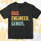 Dad Engineer Genius Father's Day Editable Vector T-shirt Designs Png Svg Files
