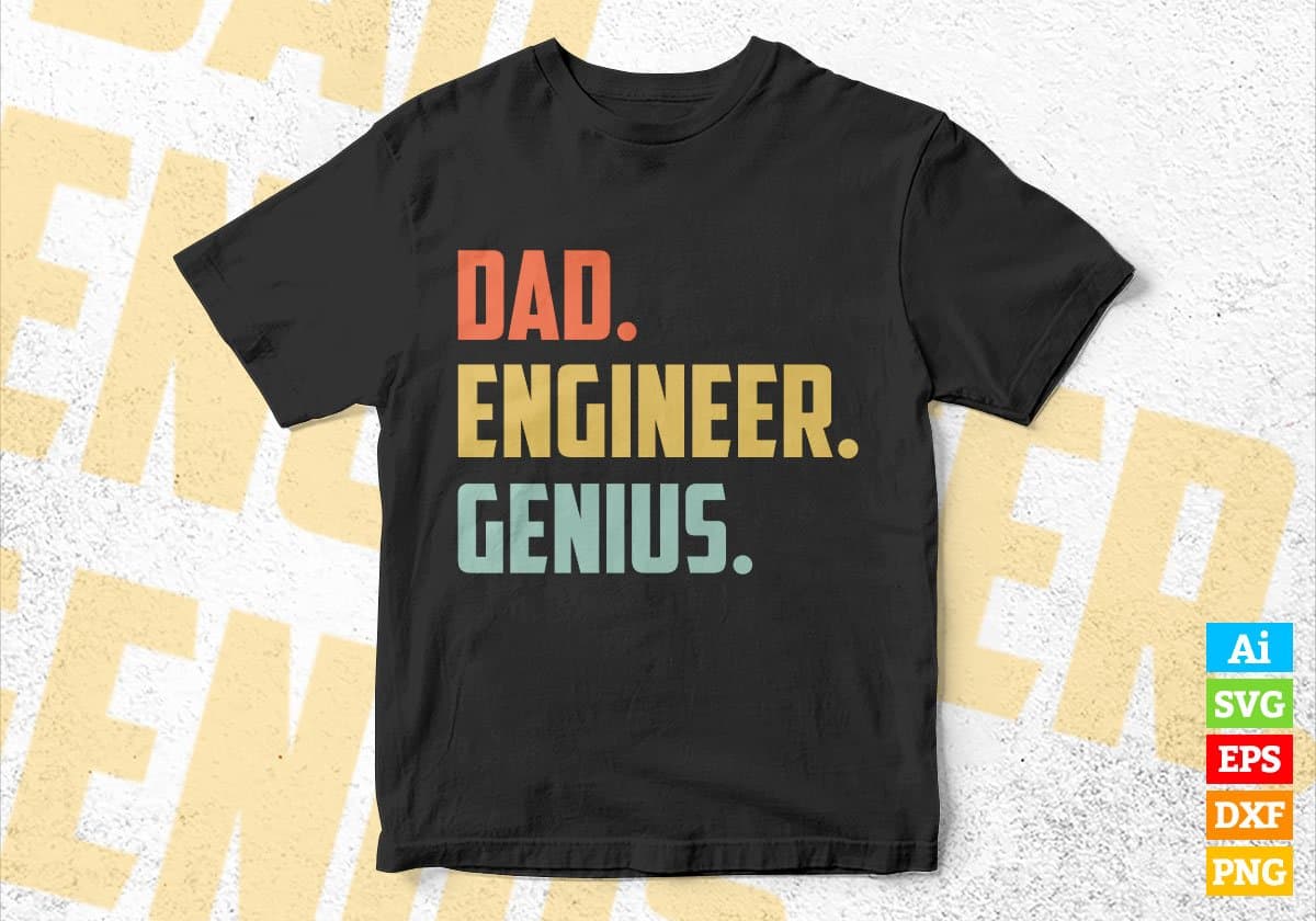 Dad Engineer Genius Father's Day Editable Vector T-shirt Designs Png Svg Files