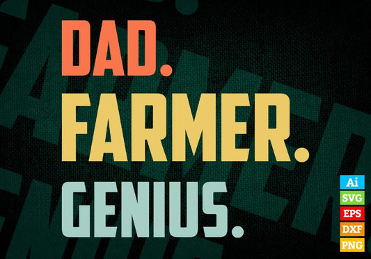 Dad Farmer Genius Father's Day Editable Vector T-shirt Designs Png Svg Files