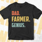Dad Farmer Genius Father's Day Editable Vector T-shirt Designs Png Svg Files