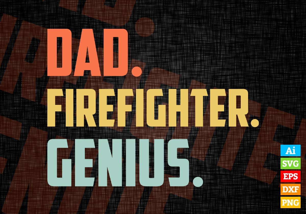 Dad Firefighter Genius Father's Day Editable Vector T-shirt Designs Png Svg Files