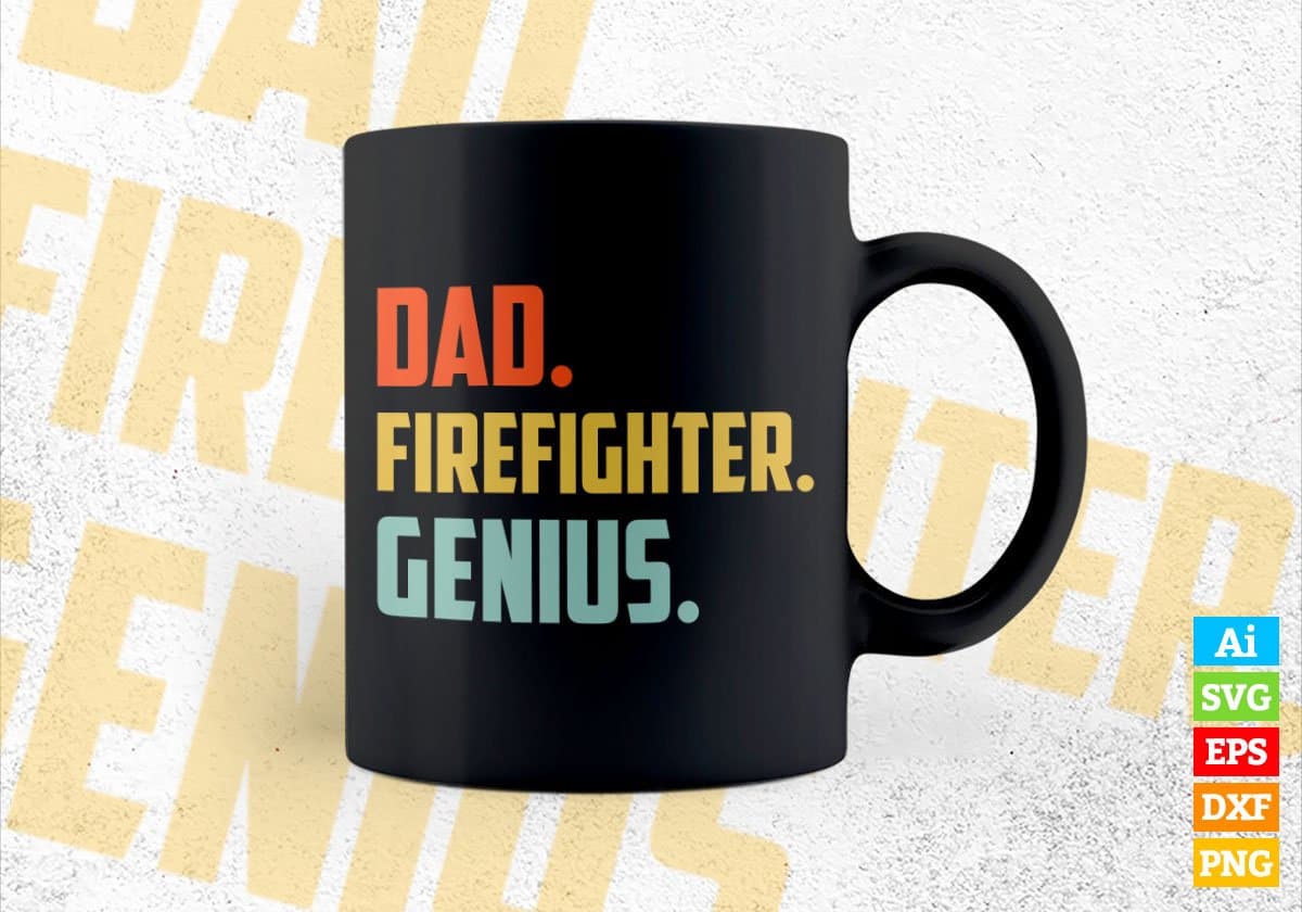 Dad Firefighter Genius Father's Day Editable Vector T-shirt Designs Png Svg Files