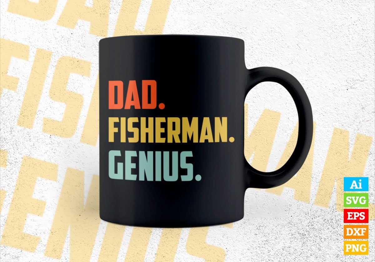 Dad Fisherman Genius Father's Day Editable Vector T-shirt Designs Png Svg Files