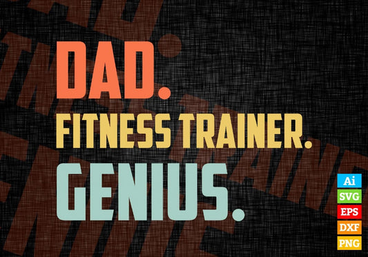 Dad Fitness Trainer Genius Father's Day Editable Vector T-shirt Designs Png Svg Files