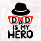 Dad Is My Hero Father's day T shirt Design In Svg Png Cutting Printable Files