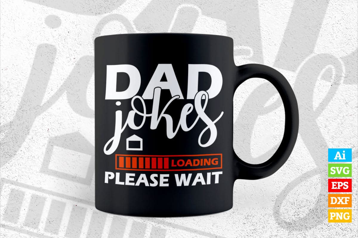 Dad Joke Loading Father's Day Editable Vector T-shirt Design in Ai Png Svg Files