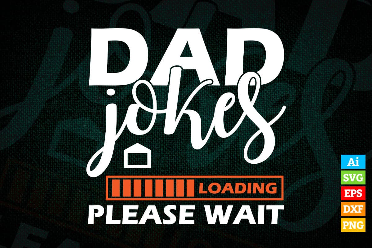 Dad Joke Loading Father's Day Editable Vector T-shirt Design in Ai Png Svg Files