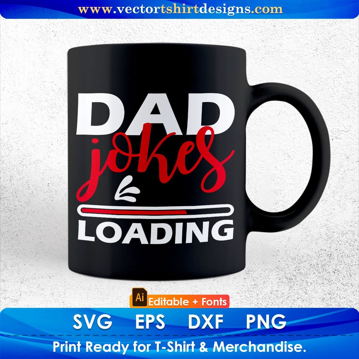 Dad Jokes Loading Funny Dad Editable Vector T shirt Design In Svg Png Printable Files