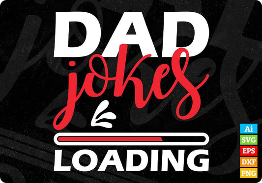 Dad Jokes Loading Funny Dad Editable Vector T shirt Design In Svg Png Printable Files
