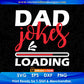 Dad Jokes Loading Funny Dad Editable Vector T shirt Design In Svg Png Printable Files